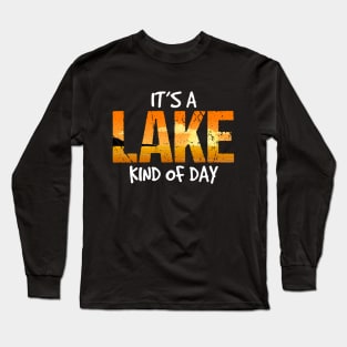 Its A Lake Kind of Day Long Sleeve T-Shirt